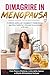 DIMAGRIRE IN MENOPAUSA: Il metodo pratico per risvegliare il metabolismo, sgonfiare l’addome e ritrovare la tua energia. a 50 anni. (Metodo Equilibrio ... e Benessere in Menopausa) (Italian Edition)