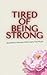 Tired of Being Strong: Quotes for Women Who Carry Too Much