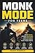 Monk Mode for Teens: Build Focus, Strong Discipline, and Resilience Through 8 Simple Monk Mode Principles With Practical Lessons, Daily Routines, and Real-Life Strategies for Teens