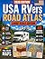 USA RVers Road Atlas Large Scale: RV-Safe Roads, Quiet Campgrounds & National Park Stops Across America's Best Highways | Full-Color Large-Scale Maps for Calm, Confident, Stress-Free Travel