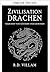 Dragons: Tales of Gods and Demons - Ancient Stories of the Legendary and Mythical Creature (Civilization Through the Ages)
