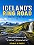 Iceland’s Ring Road Travel Guide 2026: Plan your Iceland road trip with itineraries, seasonal advice, travel costs, scenic stops, and essential tips