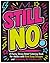 STILL NO.: A Funny Stress Relief Coloring Book for Adults with Bold Easy Designs and Absolutely No Patience Left (Sweary AF Coloring Series)