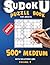 Sudoku Book for Adults: 500+ Medium Puzzles 9x9 with Solutions (QR Code) + 100 Hard Bonus | 6 Per Page | Brain Games for Relaxation & Focus