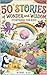 50 STORIES of WONDER and WISDOM: STORYBOOK FOR KIDS (Bedtime Tales of Wonder)