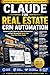 Claude for Real Estate CRM Automation: Automate Leads, Follow Ups, Client Communication, and Deal Management Using AI for Faster Closings and Higher Conversions (The AI Growth & Automation Series)