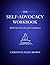 The Self-Advocacy Workbook: Skills for Growth and Confidence