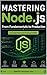 Mastering Node.js From Fundamentals to Production (Backend Engineering Series)