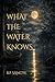 What the Water Knows by B.P. Sangye