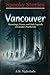 Vancouver: Hauntings, Curses, and Dark Legends of Canada's Pacific City (Spooky Stories: America's Haunted States)