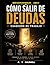 COMO SALIR DE DEUDA: CUADERNO DE TRABAJO: El sistema práctico para ejecutar, organizar tu dinero y no fallar al salir de deudas (Spanish Edition)