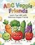 ABC Veggie Friends: Learn Your ABC With Delicious Veggie Friends (The PeeKaNylaBoo Alphabet Friends)