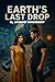 Earth’s Last Drop (World EcoTech Thrillers)