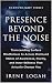 Presence Beyond the Noise: ...