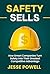 Safety Sells: How Smart Companies Turn Safety into Their Greatest Competitive Advantage