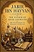 Jabir ibn Hayyan (Geber): The Father of Arab Chemistry: The Foundations of Modern Chemistry (Forgotten Heroes Book 2)