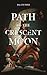 Path of the Crescent Moon