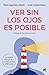 Ver sin los ojos es posible