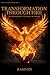 TRANSFORMATION THROUGH FIRE: Why Growing Through Hardship Beats Bouncing Back (And Anger Is Your Ally) (THE POWER OF NEGATIVE THINKING)