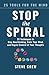 Stop the Spiral: 25 Techniques to Stop Overthinking, Calm Your Mind, and Regain Control of Your Thoughts (25 Tools for the Mind)
