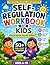 Self-Regulation Workbook for Kids: Fun Activities to Help Children Manage Big Emotions, Build Calm Habits & Improve Behavior (Ages 6–10)