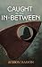 Caught in the In-Between: An occult gothic short story