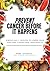 Prevent Cancer Before It Happens: Simple Daily Choices To Lower Your Risk And Strengthen Your Health