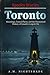 Toronto: Hauntings, Cursed Places, and the Paranormal History of Canada's Largest City (Spooky Stories: America's Haunted States)