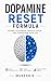Dopamine Reset Formula: Break Bad Habits, Rewire Your Brain & Build Focus, Discipline and Mental Clarity