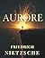 Aurore: Réflexions sur la morale, la conscience et l’éveil de la pensée (French Edition)