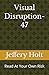 Visual Disruption-47: Read At Your Own Risk