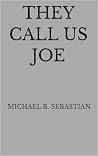 They Call Us Joe