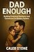 Dad Enough: Building Emotional Resilience and Connection for Modern Fathers