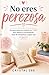 NO ERES PEREZOSA: Una guía suave para mujeres con TDAH para mejorar la concentración, dejar de sobrepensar y lograr más sin agotarse (Spanish Edition)