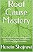 Root Cause Mastery: From Failure to Learning: The Engineer’s Practical Guide to Root Cause Analysis (RCA) and Defect Elimination