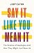 Say It Like You Mean It by Judy Eaton