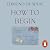 How to Begin by Edmund de Waal How to Begin by Edmund de Waal