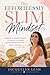 The Effortlessly Slim Mindset: Powerful Mindset Shifts to Create the Body You've Always Wanted — Effortlessly