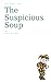 The Suspicious Soup (Small Truths)