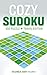 Cozy Sudoku Travel Edition - Easy: 300 Relaxing Puzzles with Solutions