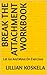 Break The Attachment Workbook: Let Go And Move On Exercises