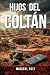Hijos del Coltán: Ficción b...