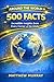 Around the World in 500 Facts: Incredible Insights from Every Corner of the Globe