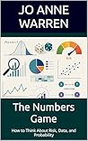 The Numbers Game: How to Think About Risk, Data, and Probability (Bulletproof - The Education That Actually Matters)