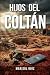 Hijos del Coltán: Ficción b...