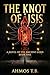 The Knot Of Isis: A novel o...