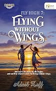 Fly High 7 : Flying Without Wings