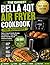 The Easiest Bella 4QT Air Fryer Cookbook for Beginners: Quick, Crispy & Healthy Recipes for Beginners — Easy Meals, Budget-Friendly Ideas & Foolproof Cooking Anyone Can Master