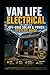 Van Life Electrical: The Complete Off-Grid Solar & Power Systems Guide: Design, Install, and Master Your 12V Solar, Battery, and Charging System — For Van Lifers, Overlanders, and Mobile Dwellers
