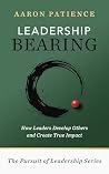Leadership Bearing : How Leaders Develop Others and Create True Impact (The Pursuit of Leadership Series Book 2) Leadership Bearing : How Leaders Develop Others and Create True Impact (The Pursuit of Leadership Series Book 2)